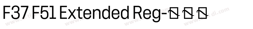 F37 F51 Extended Reg字体转换 F37 F51 Extended Reg字体转换